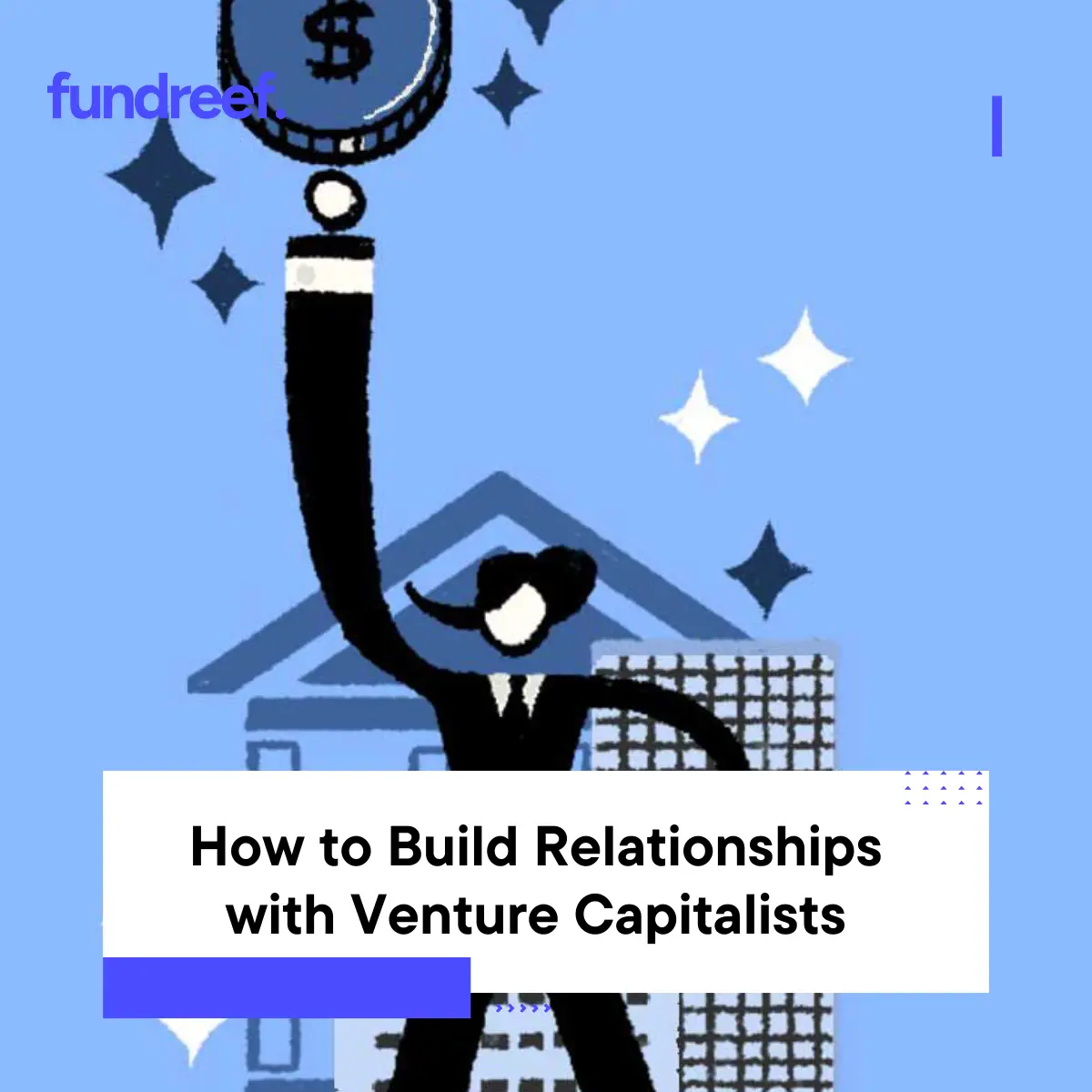 How to Build Relationships with Venture Capitalists