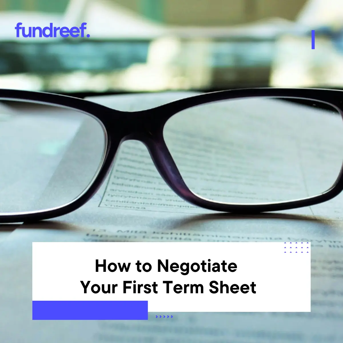 How to Negotiate Your First Term Sheet