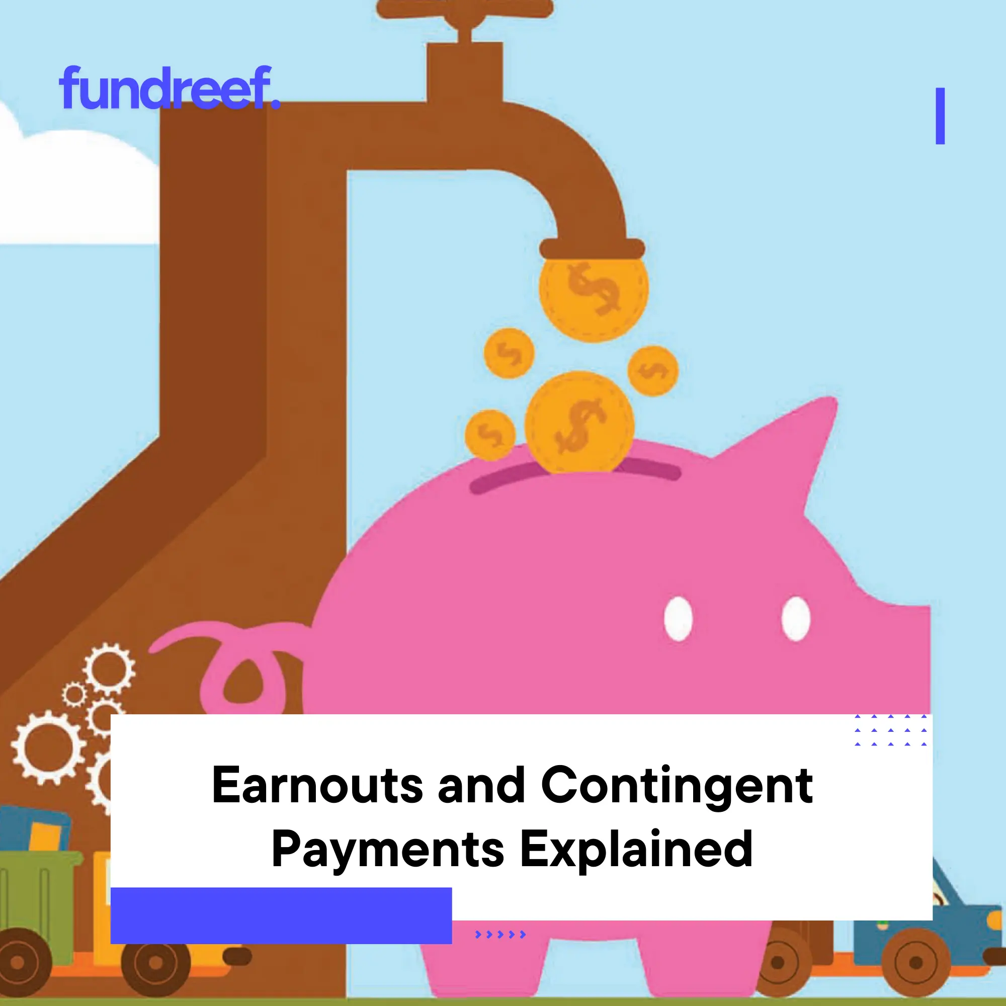 Earnouts and Contingent Payments Explained