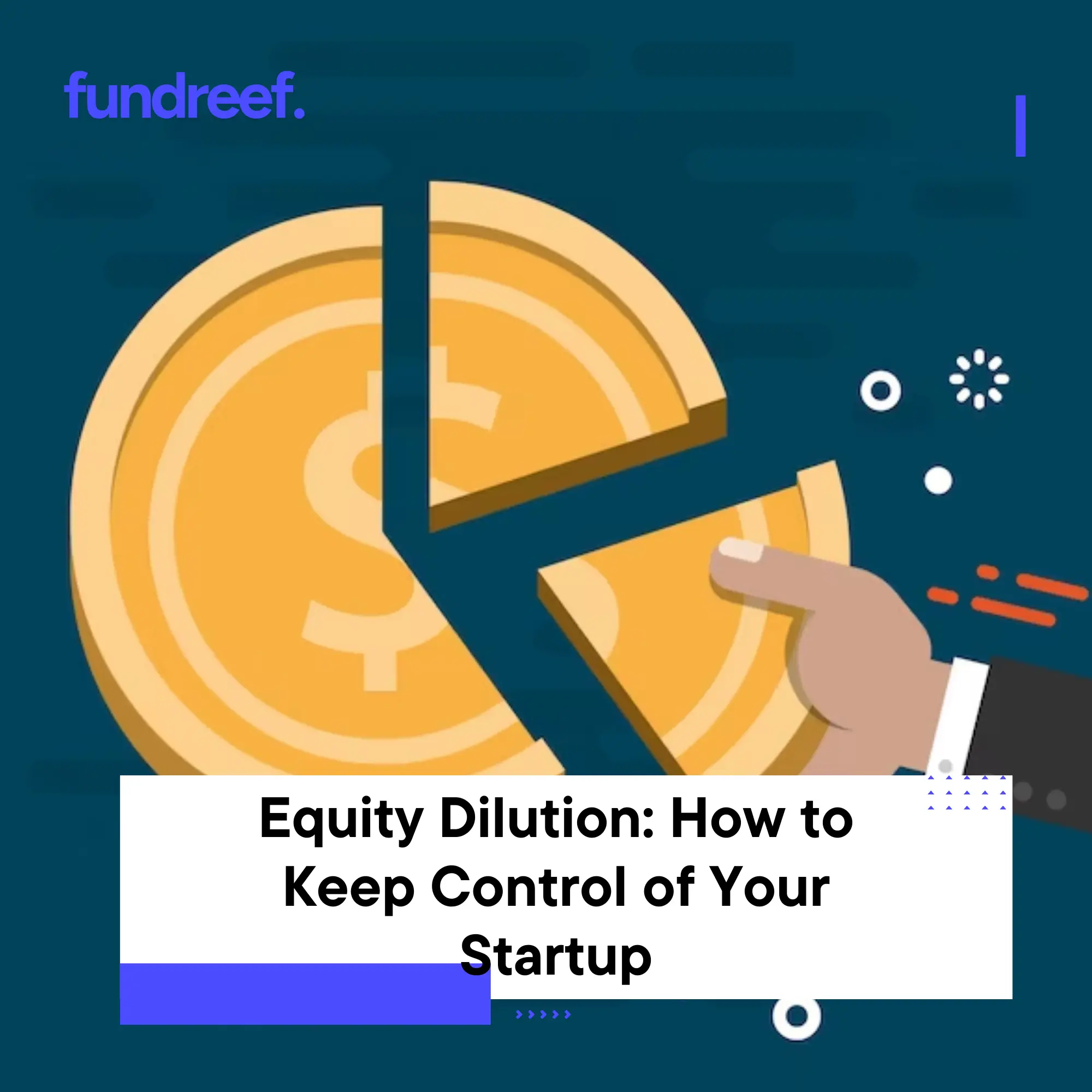 Equity Dilution How to Keep Control of Your Startup